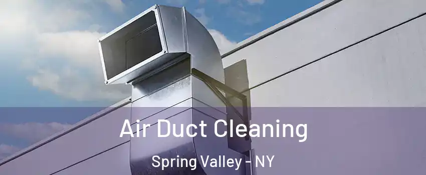  Air Duct Cleaning Spring Valley - NY