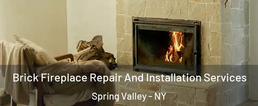  Brick Fireplace Repair And Installation Services Spring Valley - NY