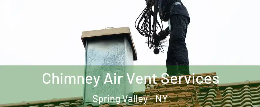  Chimney Air Vent Services Spring Valley - NY