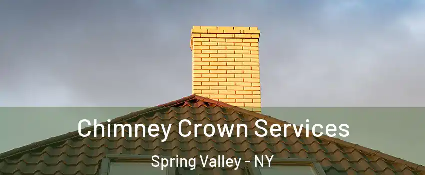 Chimney Crown Services Spring Valley - NY