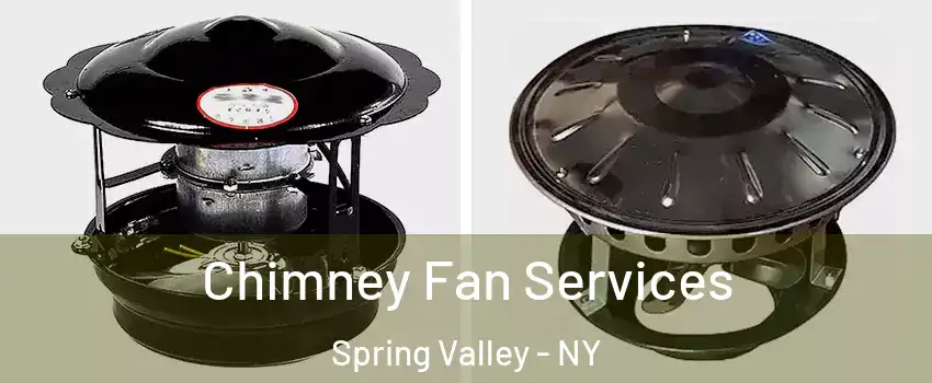  Chimney Fan Services Spring Valley - NY