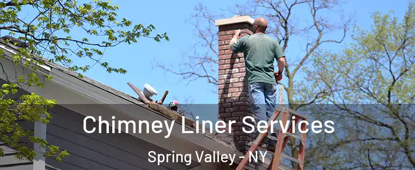  Chimney Liner Services Spring Valley - NY