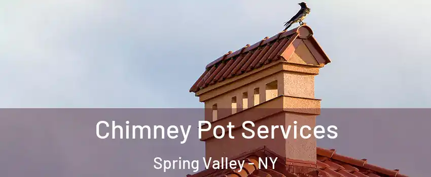  Chimney Pot Services Spring Valley - NY