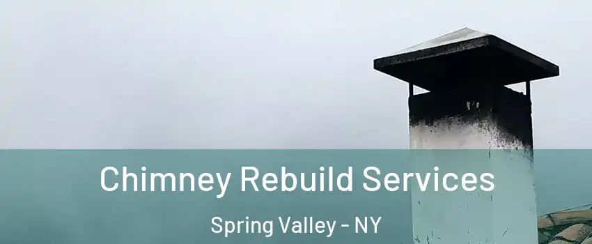  Chimney Rebuild Services Spring Valley - NY