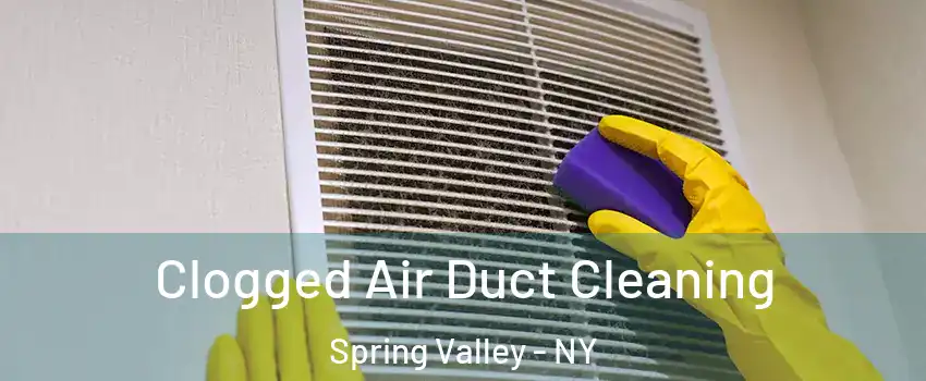  Clogged Air Duct Cleaning Spring Valley - NY