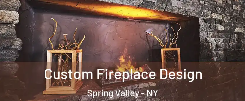  Custom Fireplace Design Spring Valley - NY