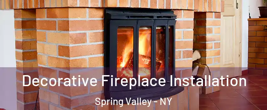  Decorative Fireplace Installation Spring Valley - NY