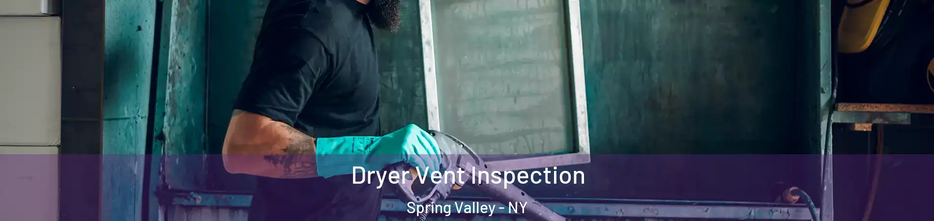  Dryer Vent Inspection Spring Valley - NY