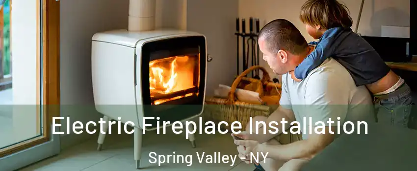  Electric Fireplace Installation Spring Valley - NY