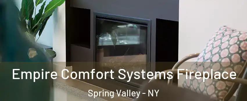  Empire Comfort Systems Fireplace Spring Valley - NY