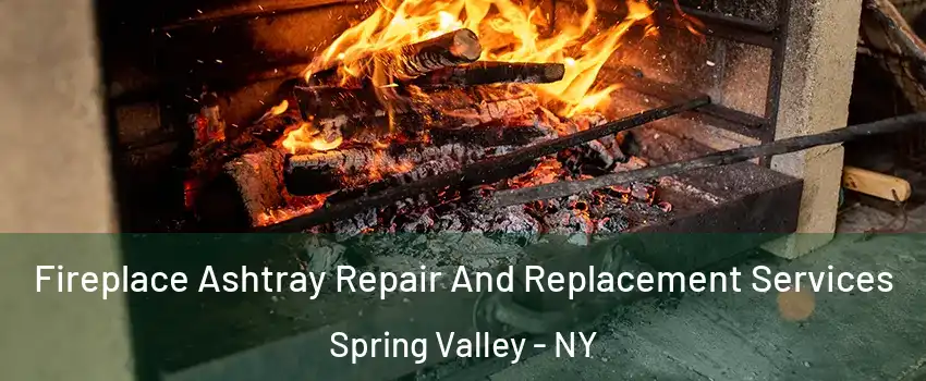 Fireplace Ashtray Repair And Replacement Services Spring Valley - NY
