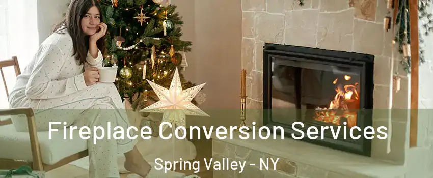  Fireplace Conversion Services Spring Valley - NY