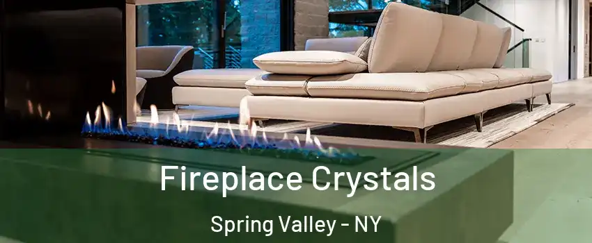  Fireplace Crystals Spring Valley - NY