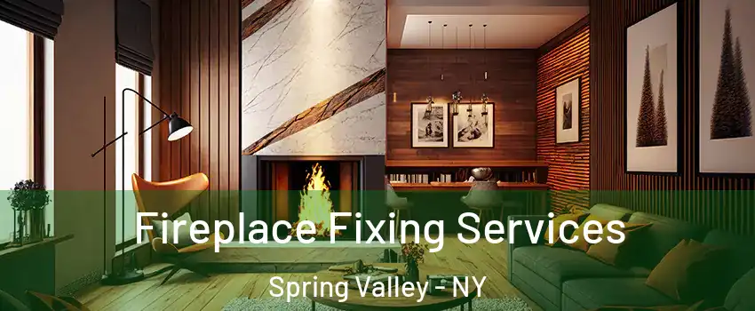 Fireplace Fixing Services Spring Valley - NY