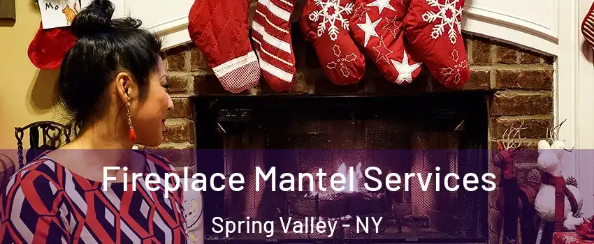  Fireplace Mantel Services Spring Valley - NY