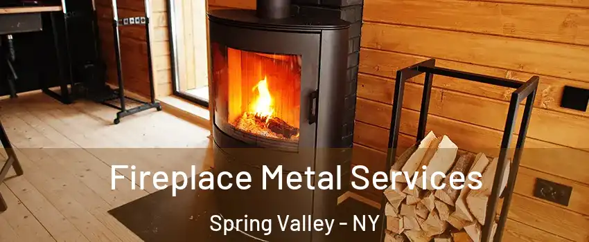 Fireplace Metal Services Spring Valley - NY