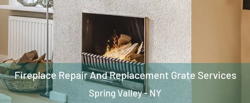  Fireplace Repair And Replacement Grate Services Spring Valley - NY