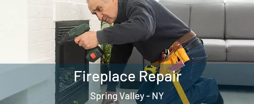  Fireplace Repair Spring Valley - NY