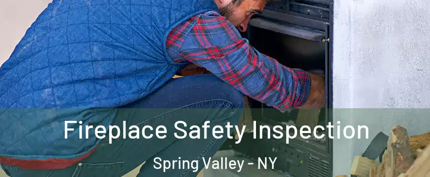 Fireplace Safety Inspection Spring Valley - NY