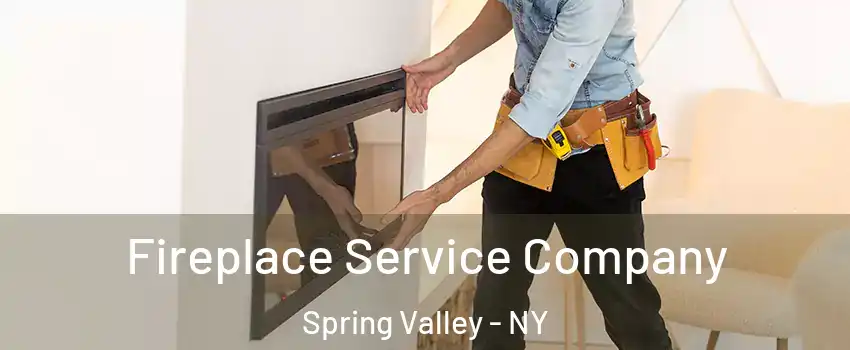 Fireplace Service Company Spring Valley - NY
