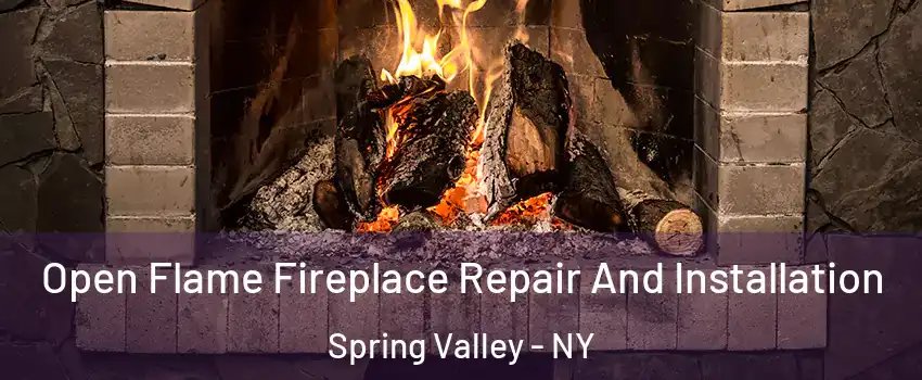  Open Flame Fireplace Repair And Installation Spring Valley - NY