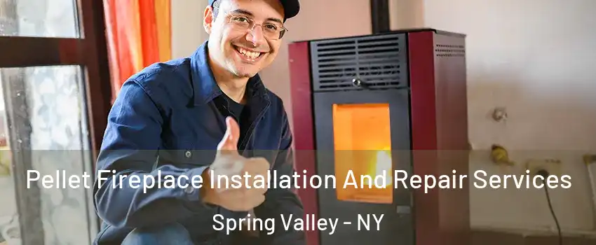  Pellet Fireplace Installation And Repair Services Spring Valley - NY