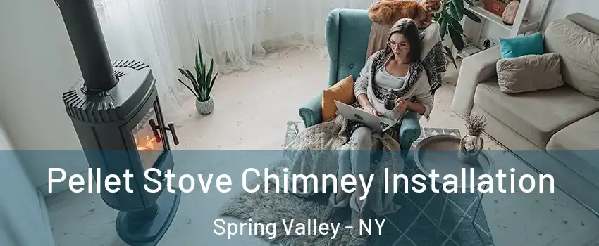  Pellet Stove Chimney Installation Spring Valley - NY
