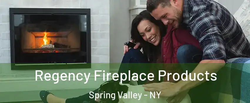 Regency Fireplace Products Spring Valley - NY
