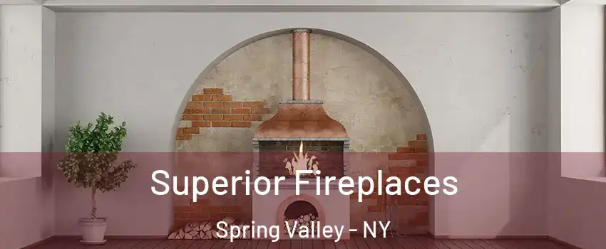  Superior Fireplaces Spring Valley - NY