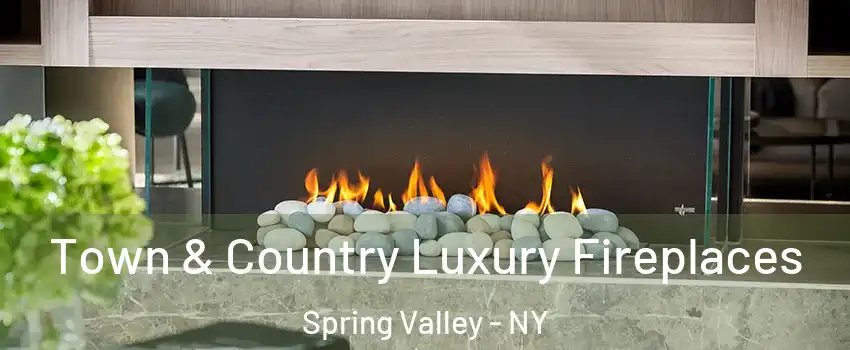  Town & Country Luxury Fireplaces Spring Valley - NY