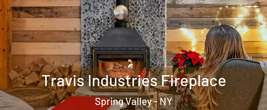  Travis Industries Fireplace Spring Valley - NY