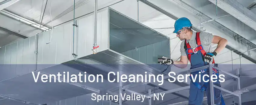  Ventilation Cleaning Services Spring Valley - NY
