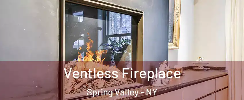  Ventless Fireplace Spring Valley - NY
