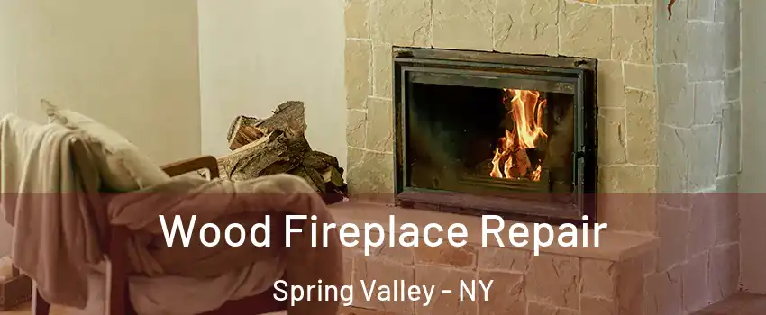  Wood Fireplace Repair Spring Valley - NY