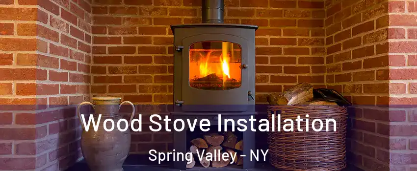  Wood Stove Installation Spring Valley - NY